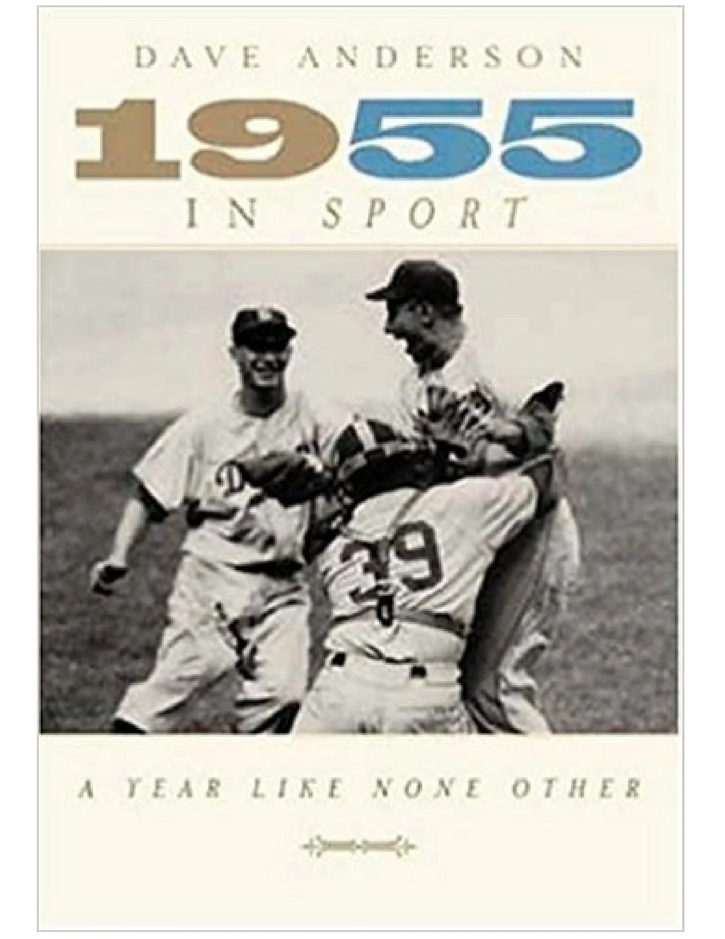 1955 In Sport: A Year Like None Other - Introduction by Dave Anderson