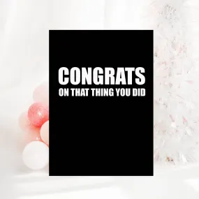 Congrats on That Thing You Did | Greeting Card