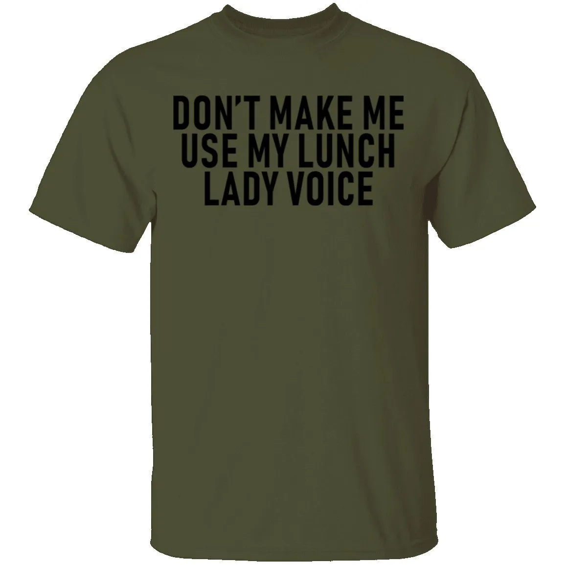 Dont Make Me Use My Lunch Lady Voice T-Shirt